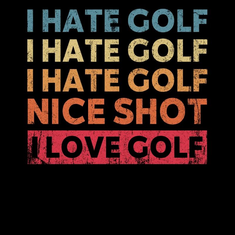 Je déteste le golf Beau coup J’aime le golf