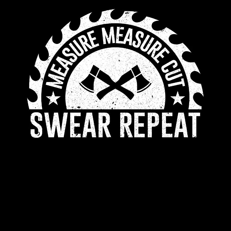 Measure Measure Cut Swear Repeat Design for