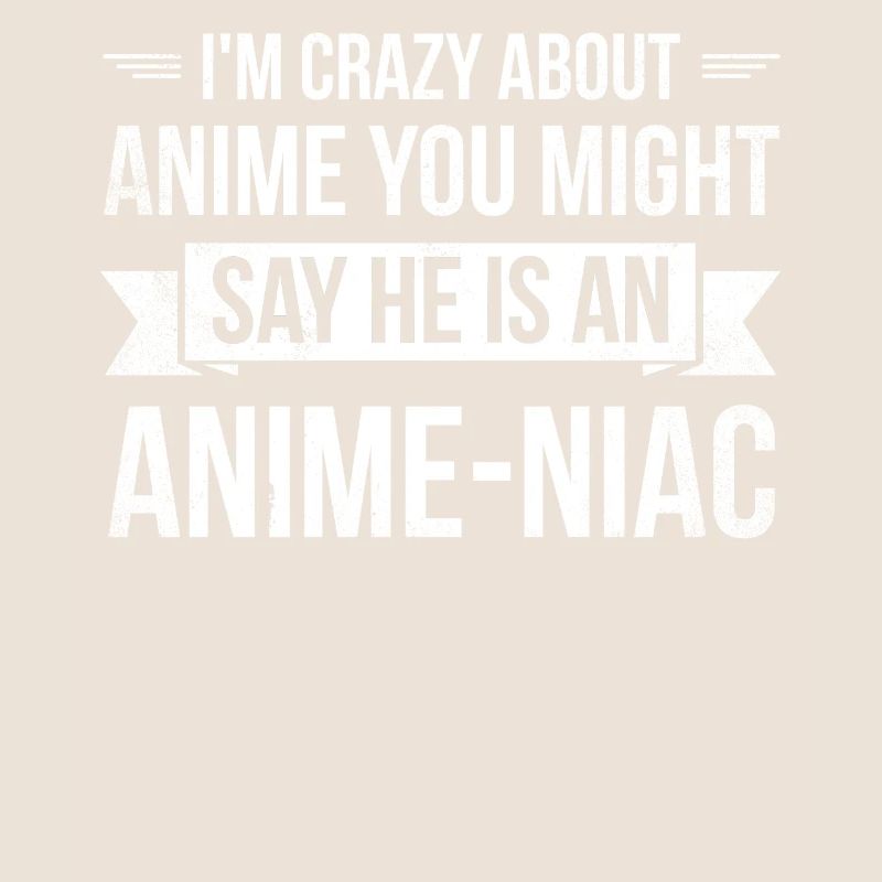 I'm crazy about anime you say