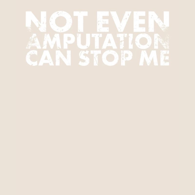 Not even an amputation can get me out of it
