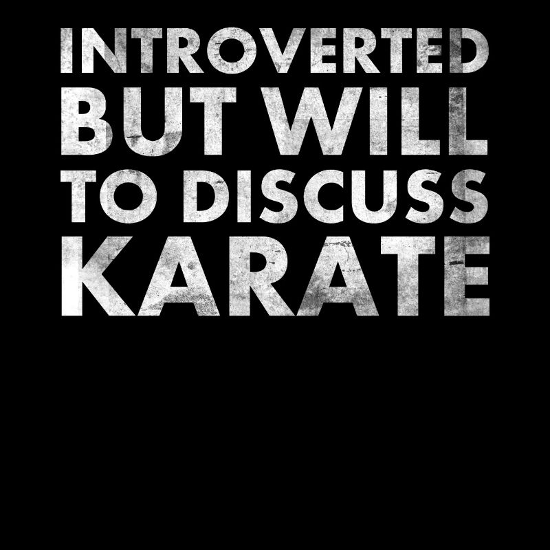 Introverted but ready to do karate for martial
