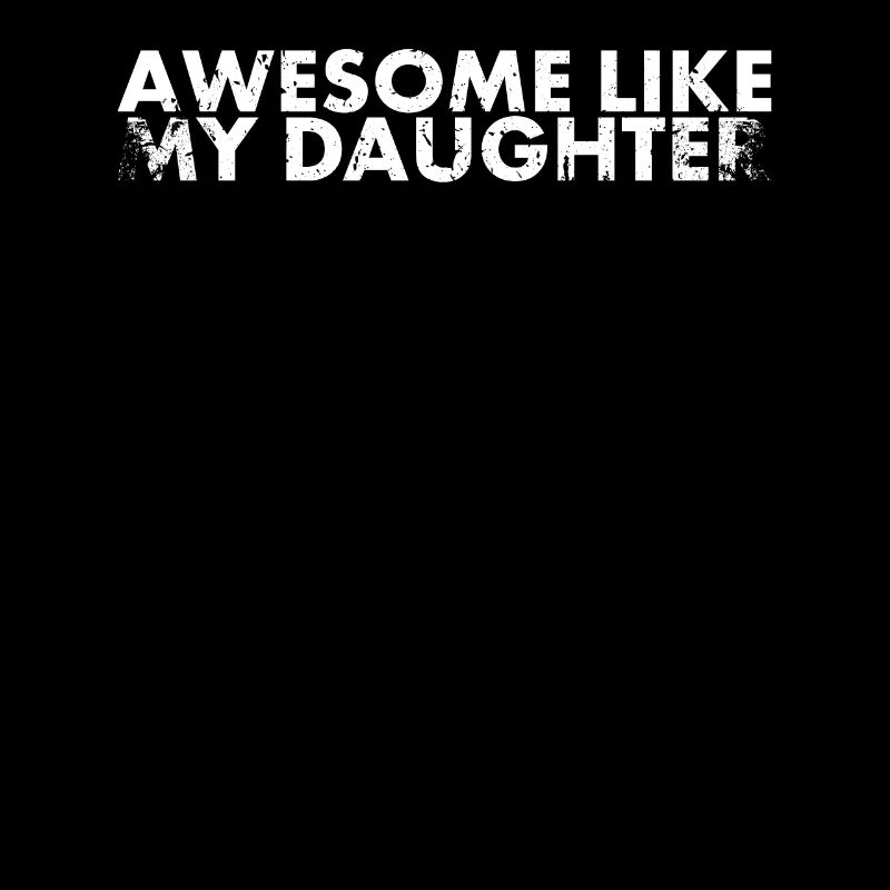 Fantastic as my daughter design for dad or