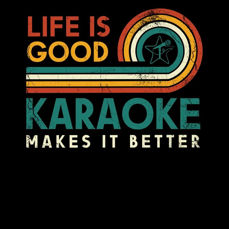 Life is good Karaoke makes it better Karaoke