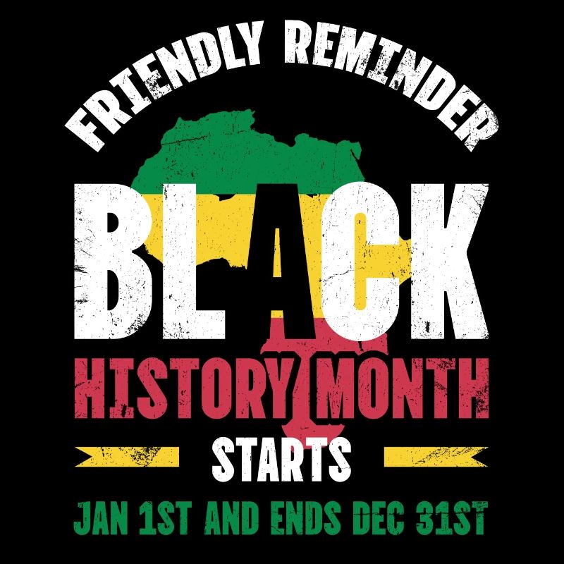 Friendly Reminder Black History Month For
