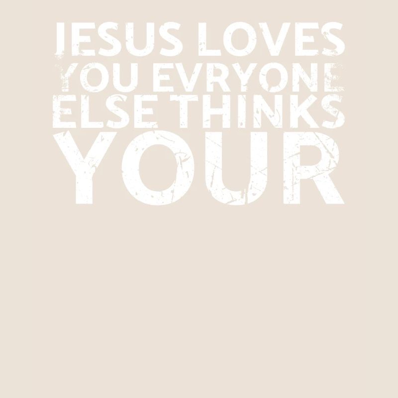 Jesus loves you, everything else thinks for muscles