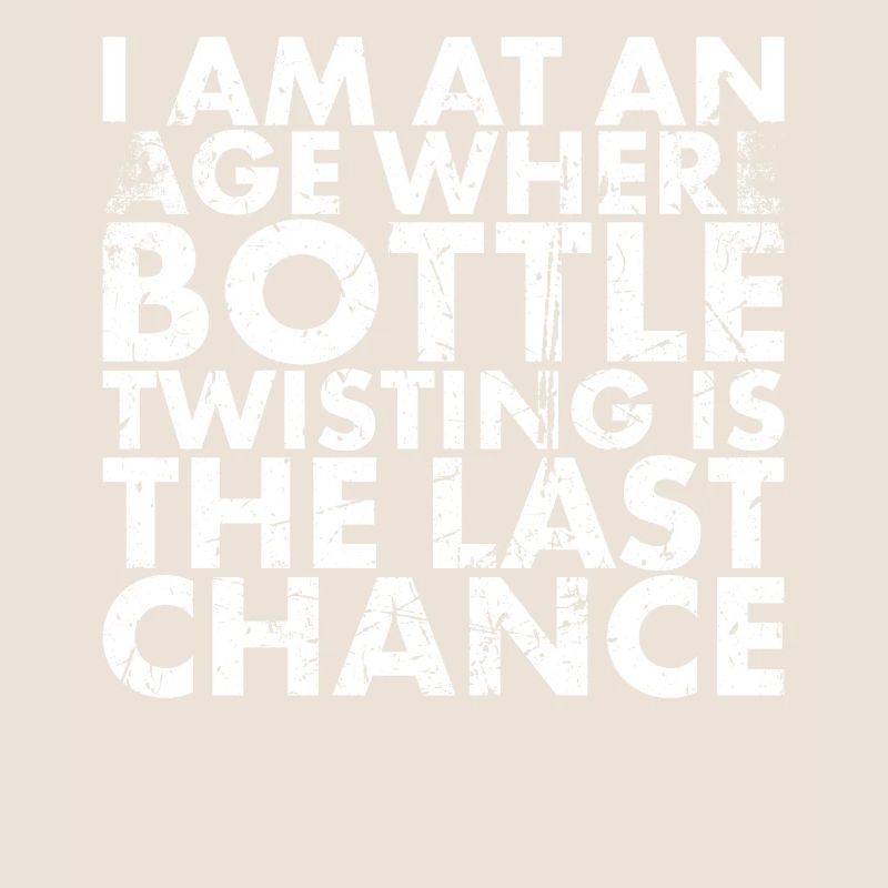 I'm at an age where bottle turning is the