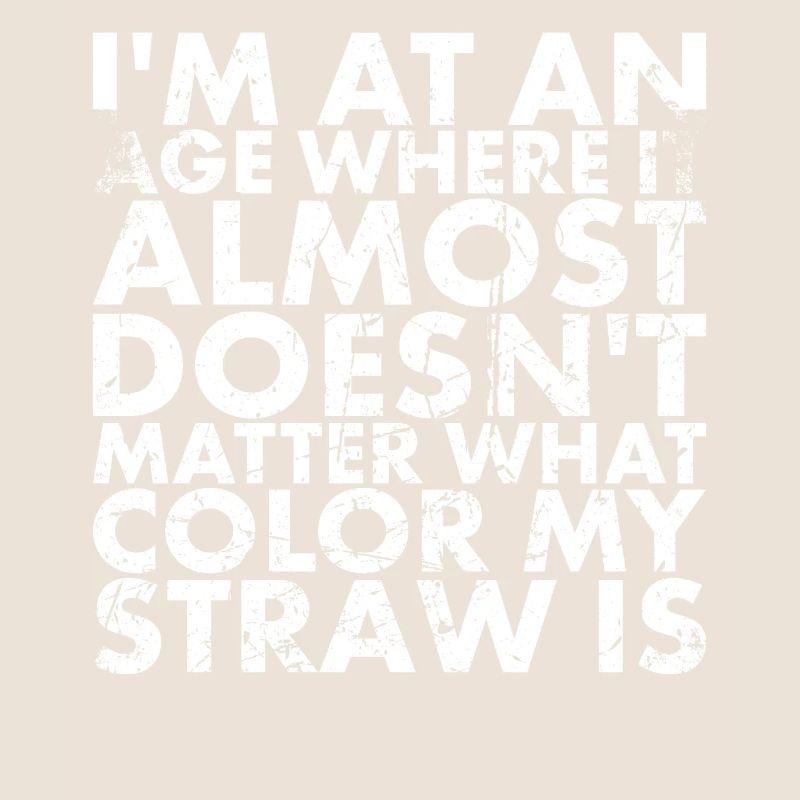 I'm at an age where it's almost not old