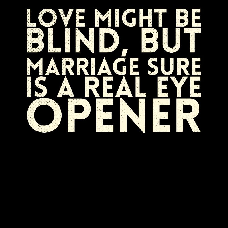 Love may be blind, but marriage is certainly a