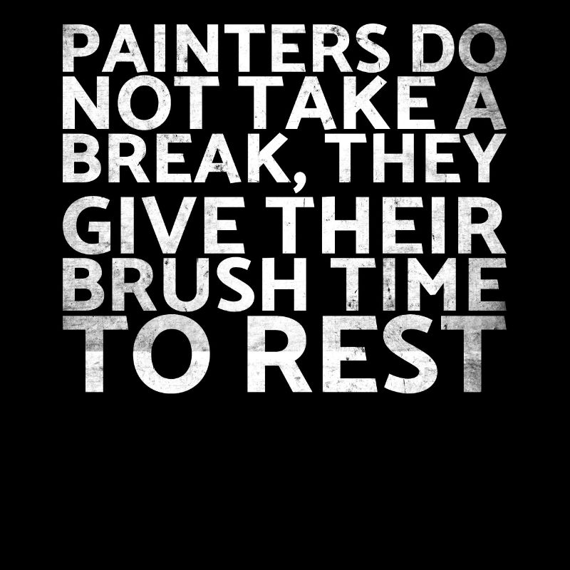 Painters do not take a break for which they spend their money