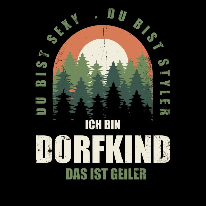 Ich bin Dorfkind das ist geiler. Dorfkind