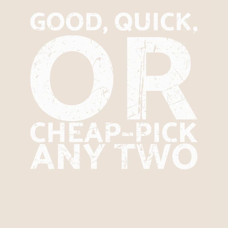 Good, fast or cheap choose two