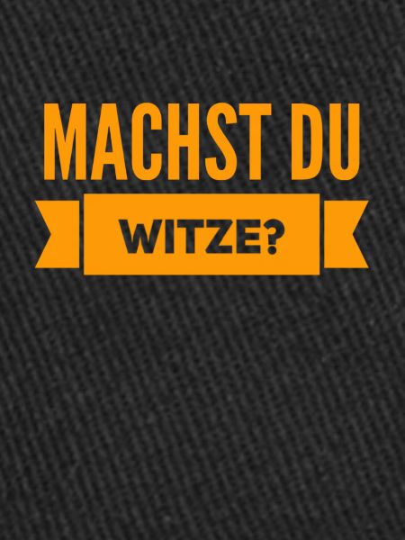 machst du Witze?