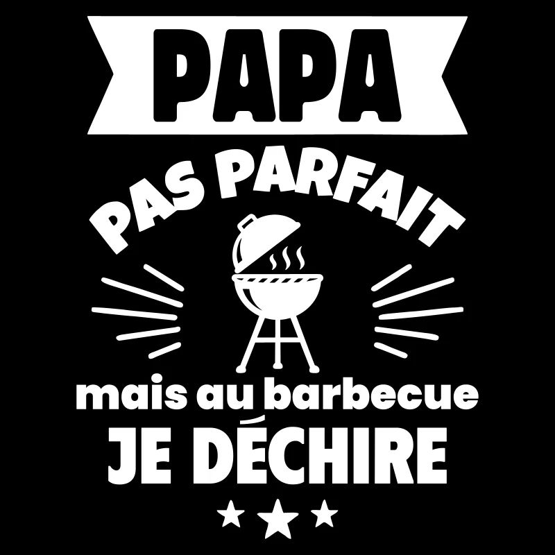 Papa pas parfait, mais au barbecue je déchire