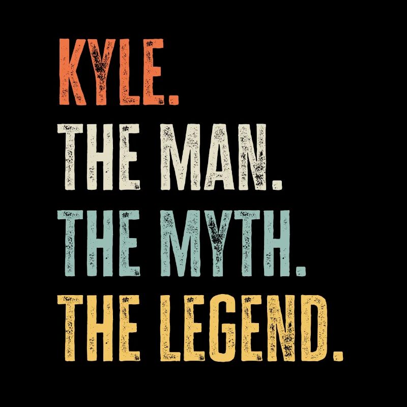 Kyle The Best, Man Myth Legend, Funny Best Name