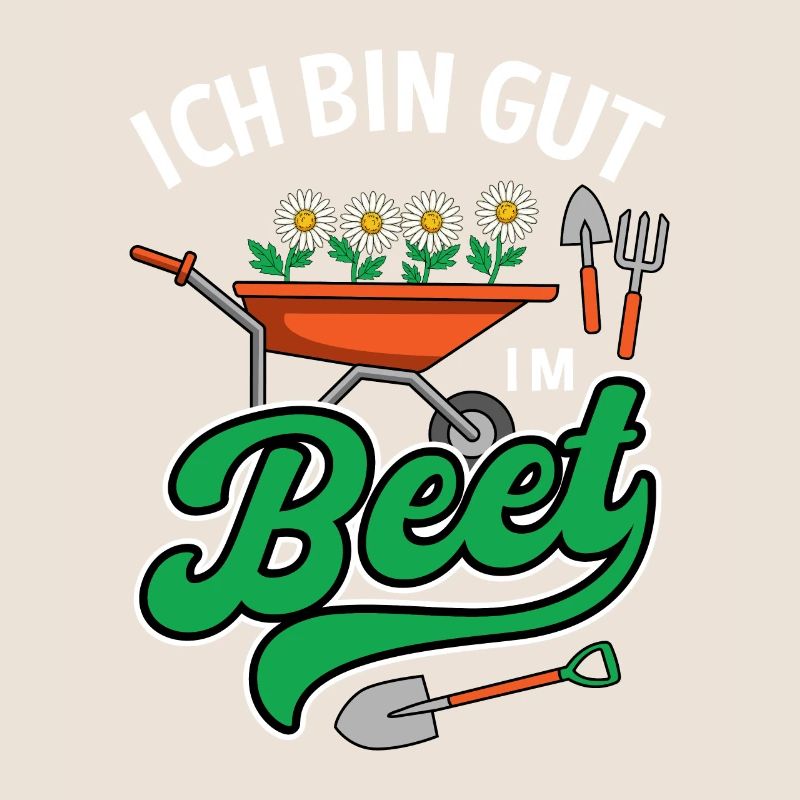 Ich Bin Gut Im Beet Gartenarbeit Gärtner Garten