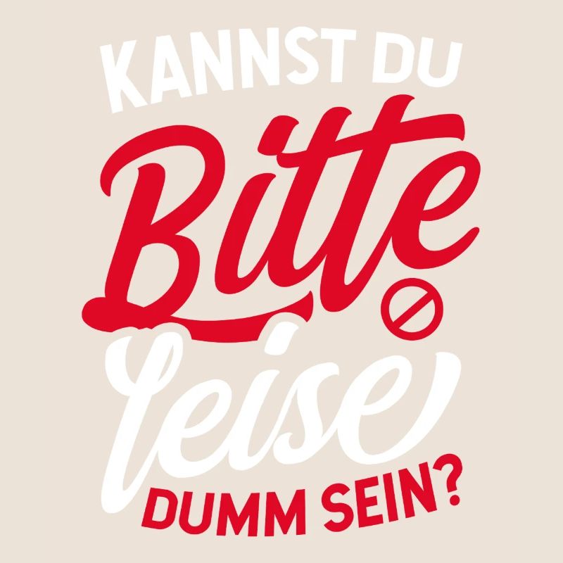 Ich Hasse Menschen Kannst Du Bitte Leise Dumm Sein