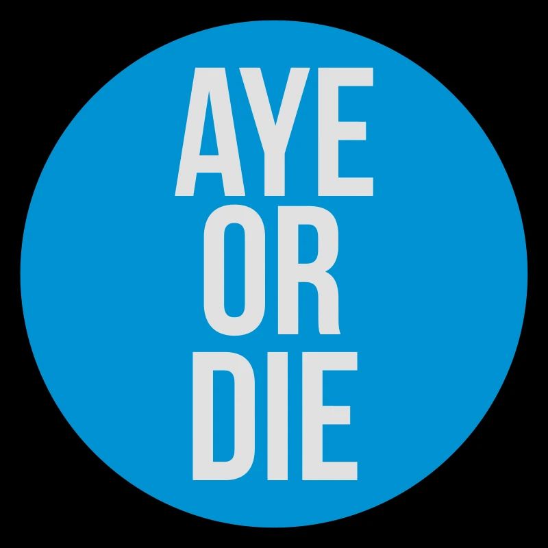 aye or die