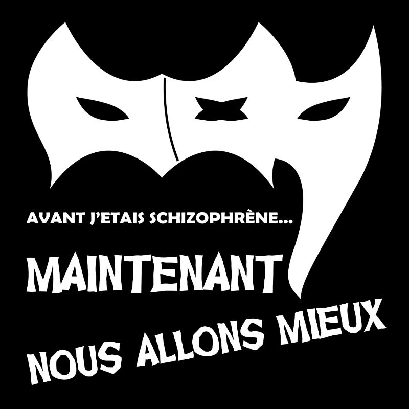 Avant j'étais schizophrène ...