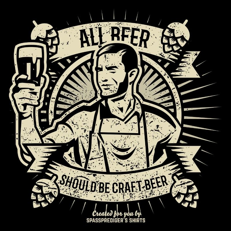 Bier Spruch All Beer Should Be Craft Beer