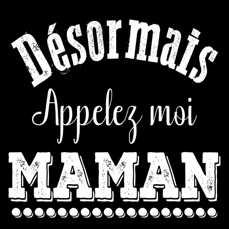 désormais appelez moi maman