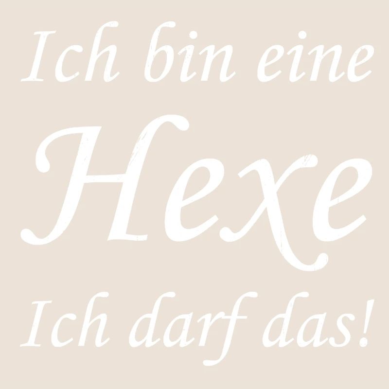 Ich bin eine Hexe Ich darf das!