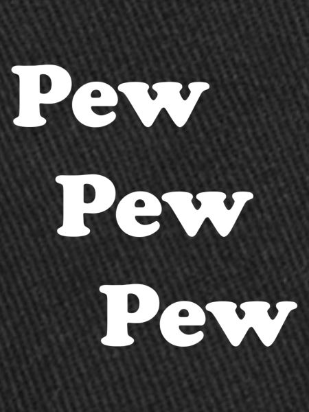 Pew Pew Pew
