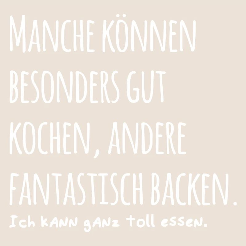 Manche können kochen ich kann essen Spruch
