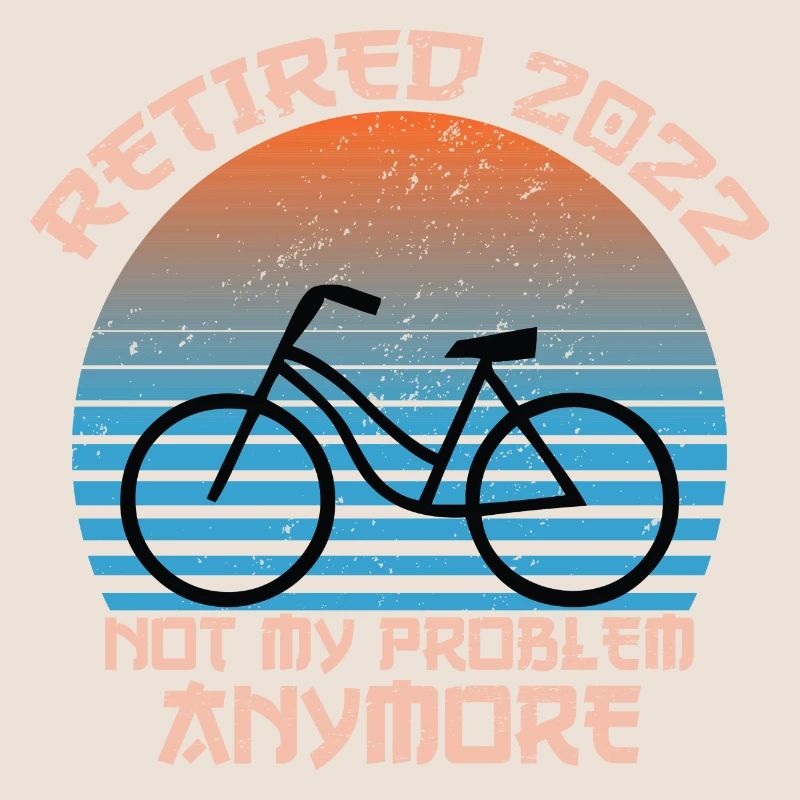 Retired 2022 Not My Problem Anymore Funny