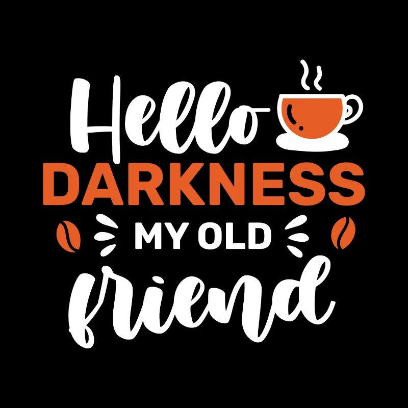 Hello Darkness my old Friend Kaffee