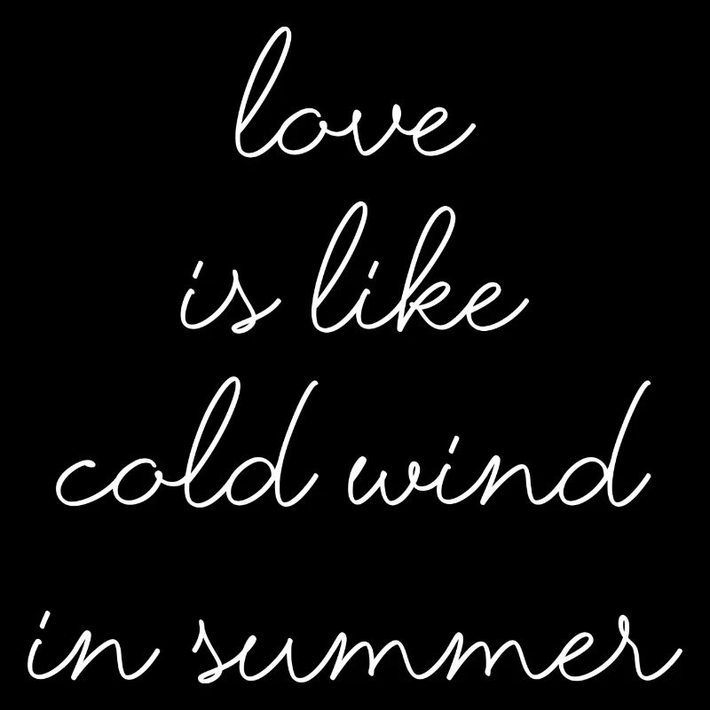 love is like cold wind in summer summer saying