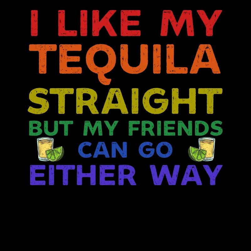 J’aime ma tequila droite mais mes amis peuvent y aller