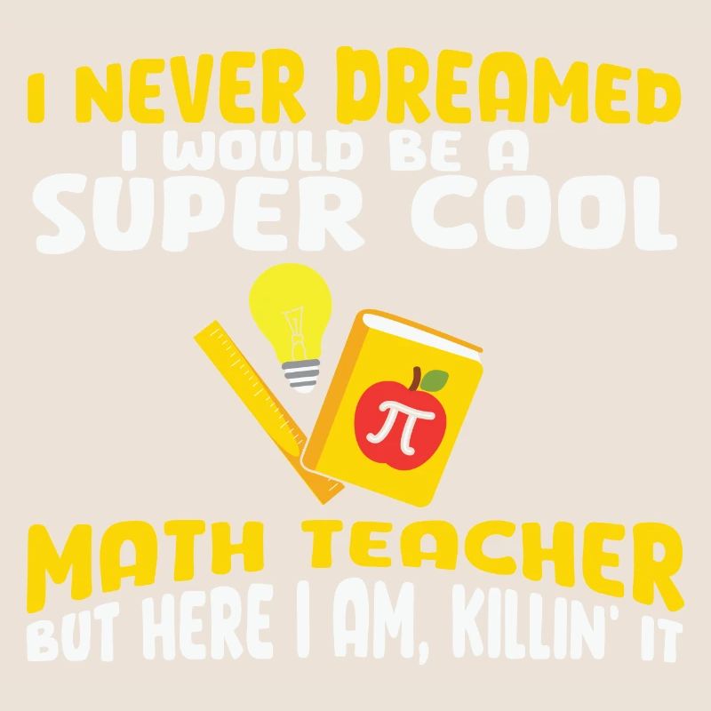 I never dreamed i would be a super cool Math