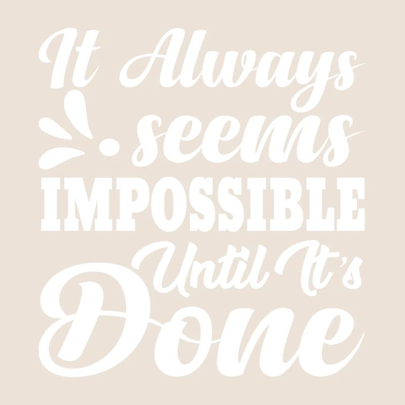 It always seems impossible until it ́s done
