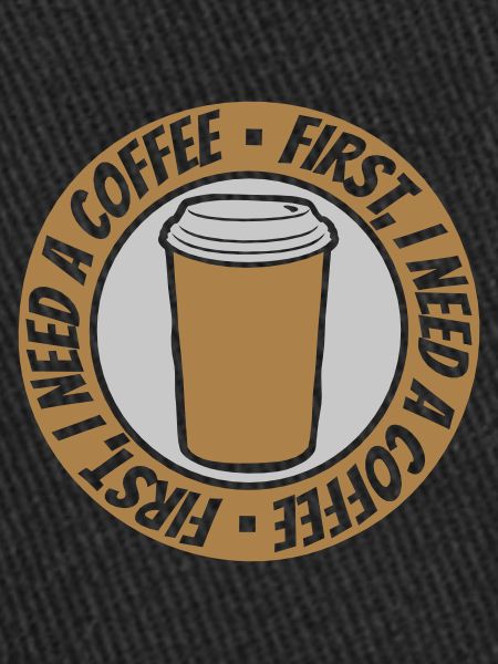 Fist I need Coffee
