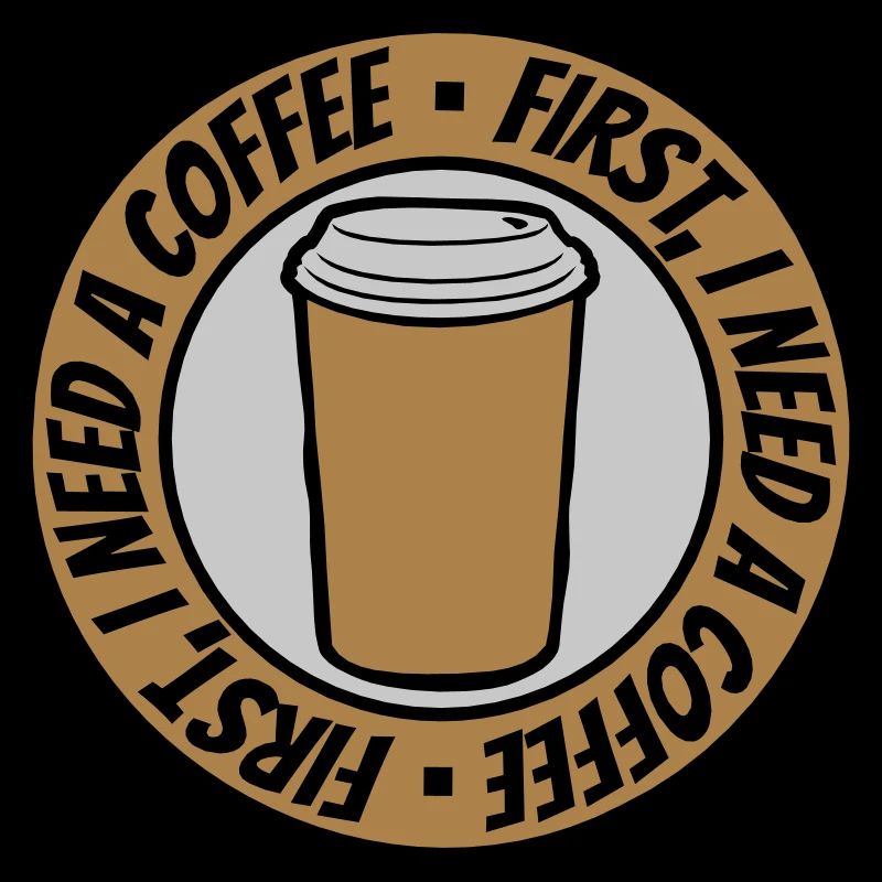 Fist I need Coffee