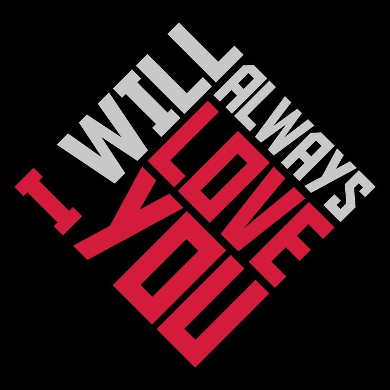 I will always love