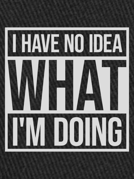 I Have No Idea