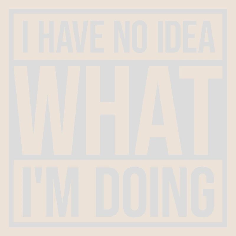 I Have No Idea