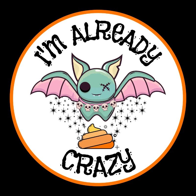 Slogan « Je suis déjà Bat S*** Crazy »