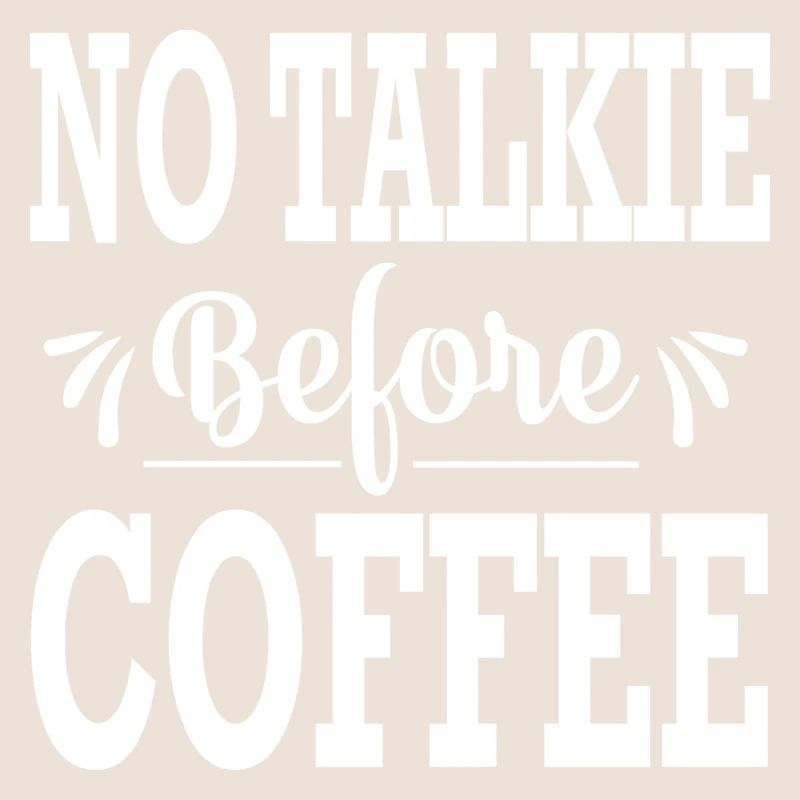 No Talkie before Coffee