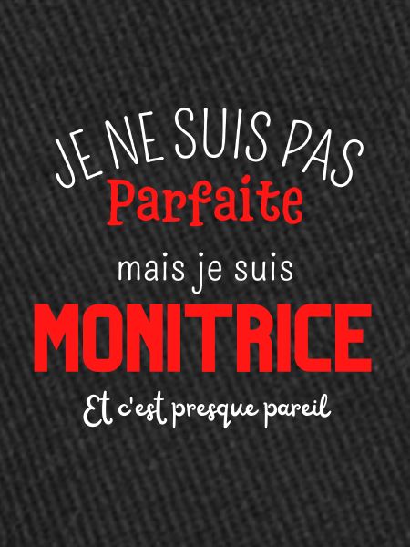 Pas parfaite mais monitrice