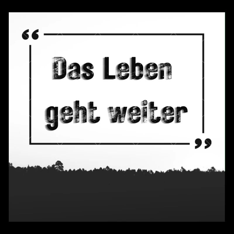 das leben geht weiter