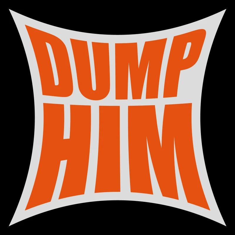 Dump Him Quote Logo