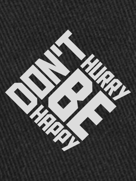 Don't hurry be happy