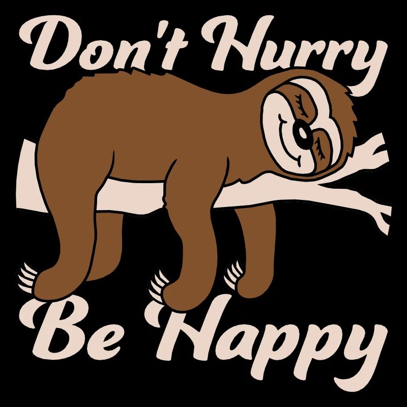 dont hurry be happy
