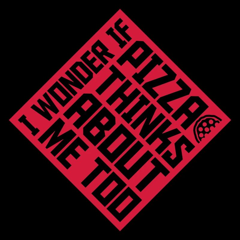pizza thinks about me
