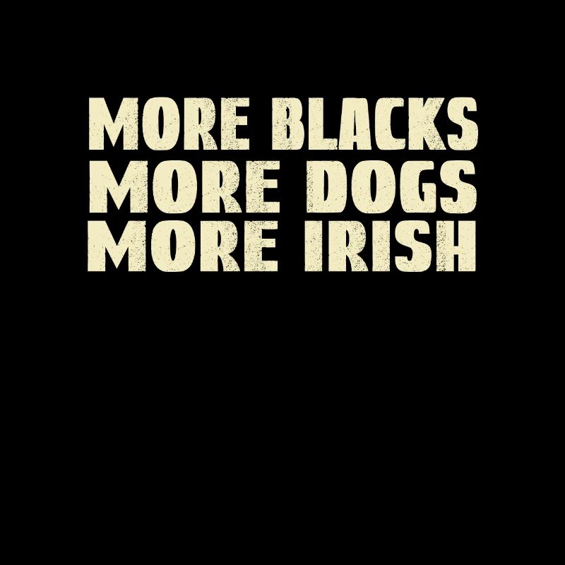 Plus de Noirs Plus de chiens Plus d’Irlandais