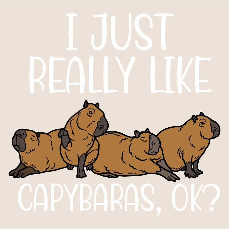 I Just Really Like Capybaras Ok