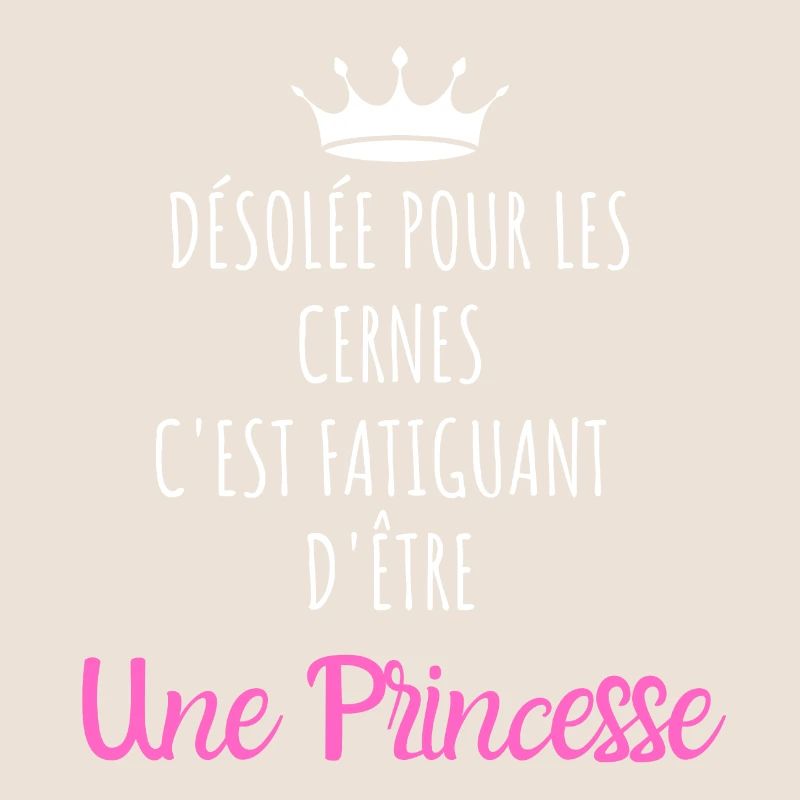 Désolée pour les cernes je suis une princesse