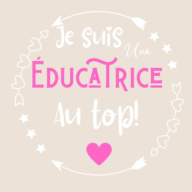 Je suis une éducatrice au top